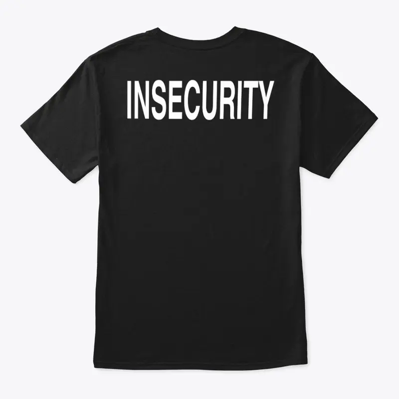 INSECURITY T-SHIRT